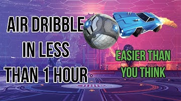 How To AIR DRIBBLE In UNDER 5 Minutes... ROCKET LEAGUE (2023)