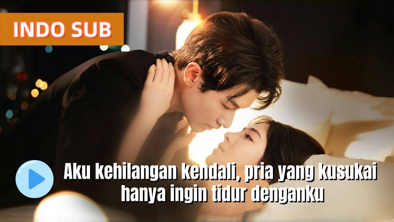 【FULL】💕CEO dingin akhirnya ditaklukkan gadis pujaan lama. Di ranjang, ia tak lagi menahan hasratnya