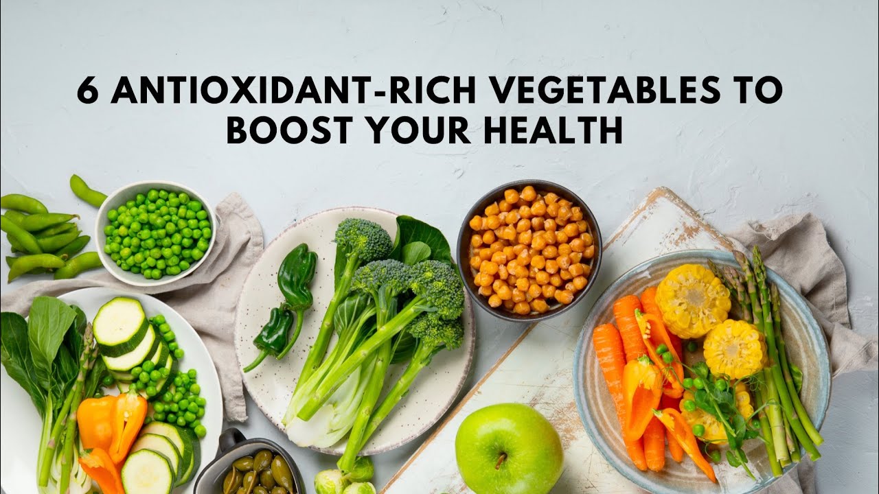6 AntioxidantRich Vegetables to Boost Your Health YouTube