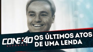 Os Últimos Atos de uma Lenda  - Completo | Conexão Repórter (25/11/19)