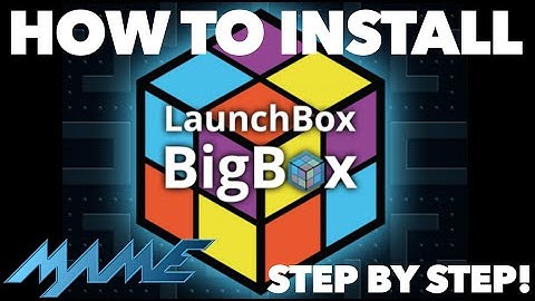 How to install Launchbox & Bigbox for use with MAME! | Simple step-by-step instructions!