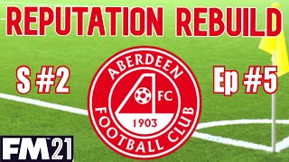FM21 - Reputation Rebuild @ Aberdeen - S2 Ep5 - Football Manager 2021