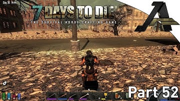 7 Days to Die Alpha 12.5 -Gameplay  S2E52- Pick My Next Mega Build