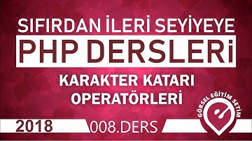 08  Sıfırdan Php Dersleri 2018  Karakter Katarı String Operatörler