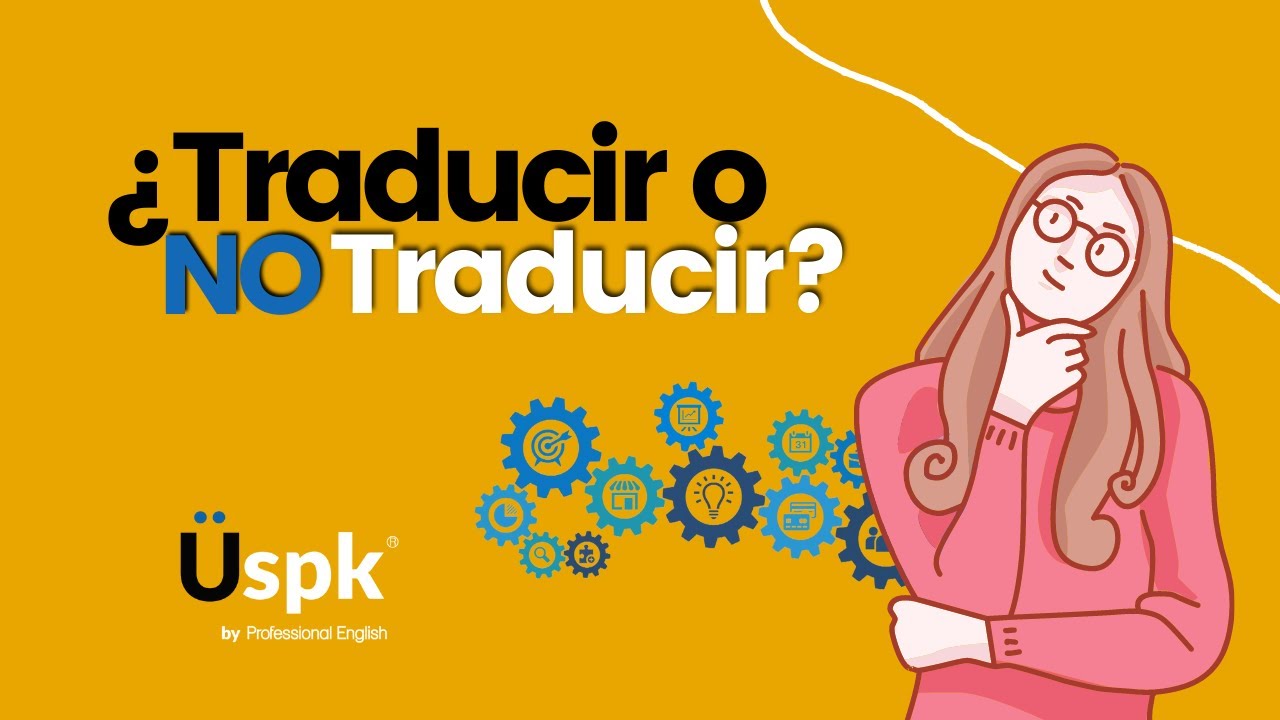 ¿Traducir o no traducir? Esa es la cuestión Uspk English YouTube