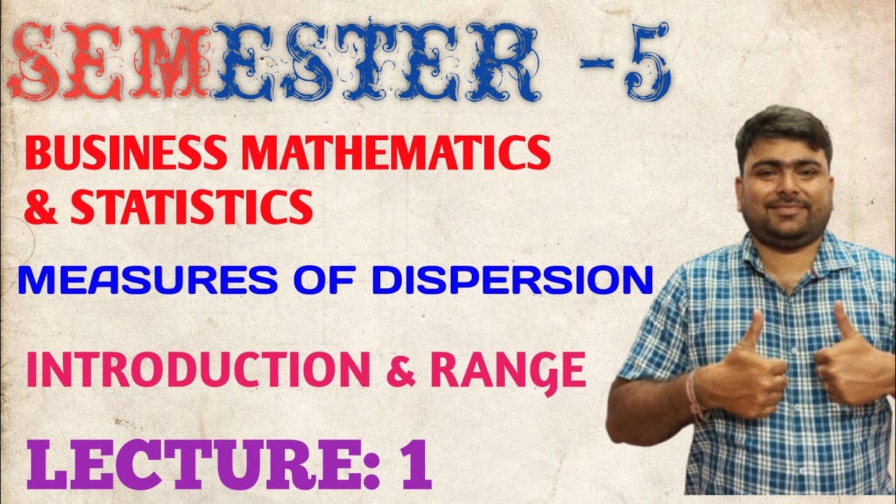 BUSINESS MATHEMATICS & STATISTICS!! MEASURES OF DISPERSION !! INTRO & RANGE !! CCF !! LECTURE:1 !!