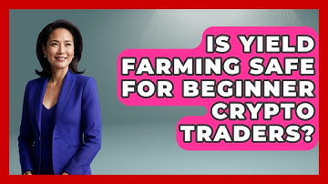 Is Yield Farming Safe for Beginner Crypto Traders? | All About Crypto Exchanges News
