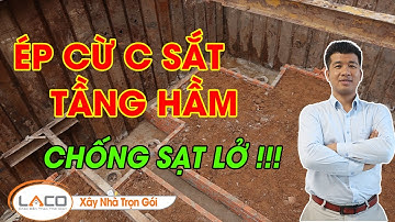 [QUAN TRỌNG] Nghiệm Thu Ép Cừ C Sắt Chống Sạt Lở Tầng Hầm - Xây Nhà Trọn Gói LACO