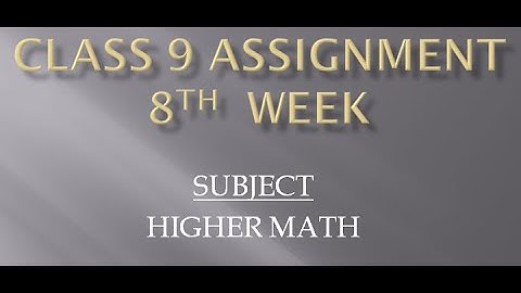 Class 9 higher math assignment 8th week