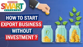How to Start Export Business without Investment ? | Become successful Exporter without Investment