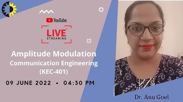 AMPLITUDE MODULATION || COMMUNICATION ENGINEERING || DR. ANU GOEL GOEL || AKGEC