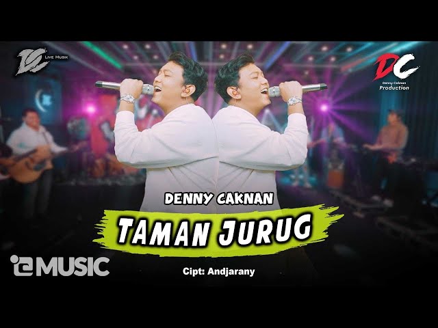 DENNY CAKNAN - TAMAN JURUG (OFFICIAL LIVE MUSIC) - DC MUSIK class=