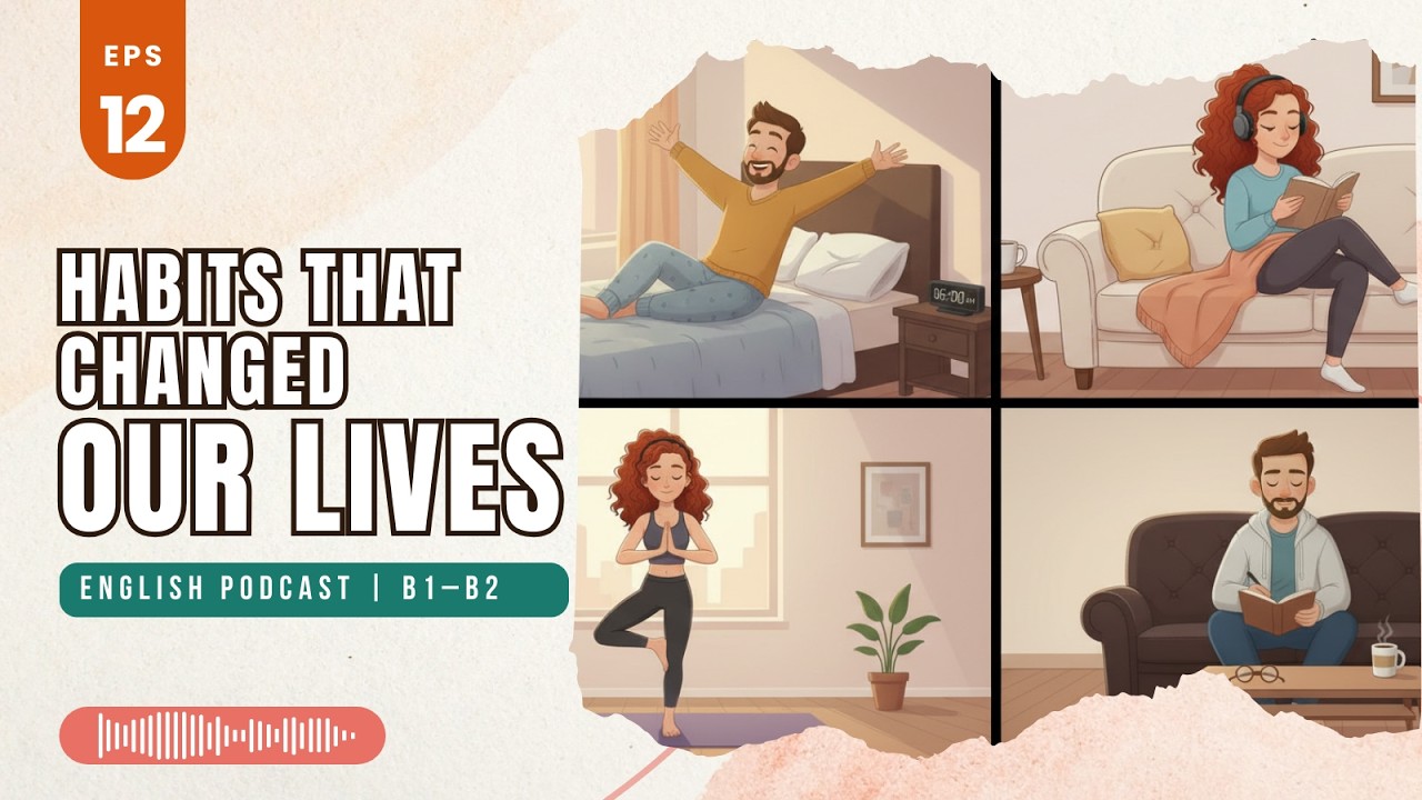 Habits That Changed Our Lives | English Podcast for Learners (B1-B2) | Learn English