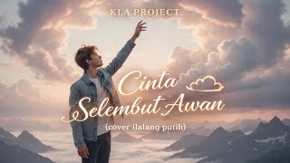 KLA PROJECT - CINTA SELEMBUT AWAN || cover ilalang putih