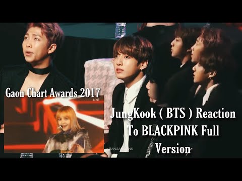 Jungkook ( BTS ) Reaction to BLACKPINK Full Ver | Gaon Chart Awards 2017