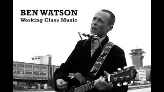 Video thumbnail of "Ben Watson - Working Class Music"