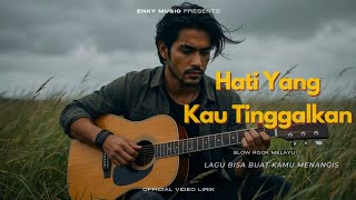 Enky Hati Yang Kau Tinggalkan Lagu Galau Menyayat Hati Slow Rock Melayu 2026