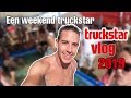 Een weekend vlog Truckstar Festival 2019