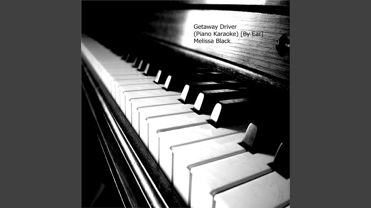 Getaway Driver (Piano Karaoke) (By Ear)