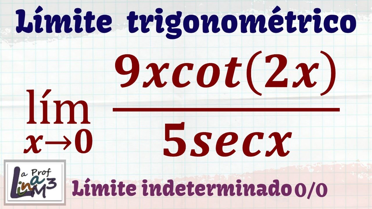 Límites trigonométricos | Lim x →0 (9xcot(2x)/5secx) | La Prof Lina M3