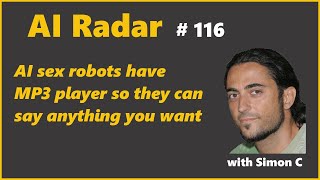 AI sex robots have MP3 player so they can say anything you want | AI Radar 116