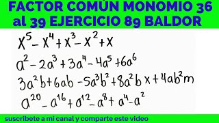 FACTOR COMÚN MONOMIO 36 al 39 EJERCICIO 89 ÁLGEBRA BALDOR (CASO I)