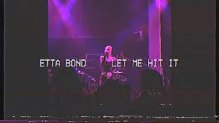 Etta Bond - Let Me Hit It LIVE