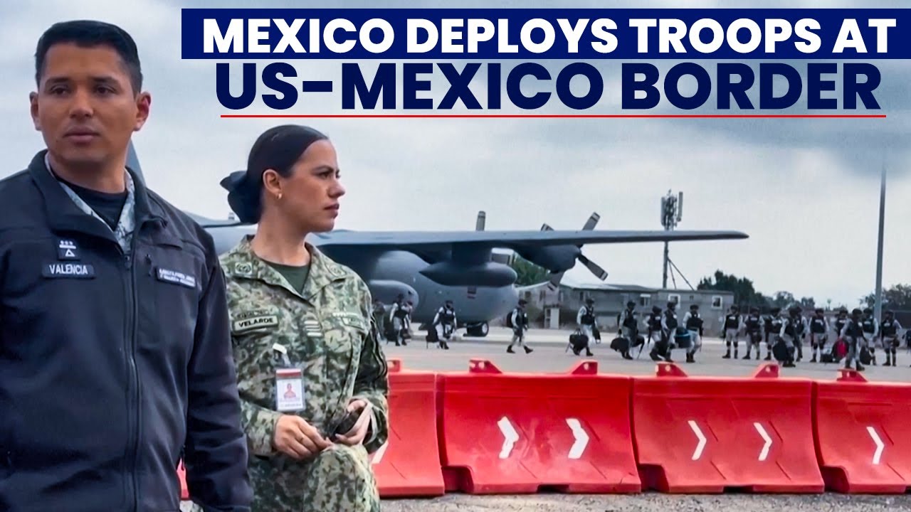 Mexico deploys troops at border as part of deal to pause US tariffs ...
