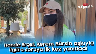 Hande Erçel, Kerem Bürsin aşkıyla ilgili o soruyu ilk kez yanıtladı