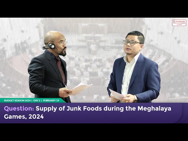 Question: Supply of Junk Foods during the Meghalaya Games, 2024 class=