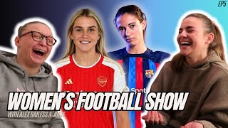 Barcelona Femeni, Arsenal and Chelsea analysis & WSL Preview | Women's Football Show Ep5
