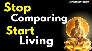 How to Stop Comparing and Start Living | Buddhist Teachings for a Peaceful Mind