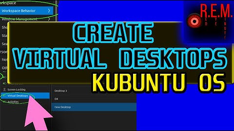 Walk-Through Creating New Virtual Desktops In Kubuntu OS (R.E.M.)