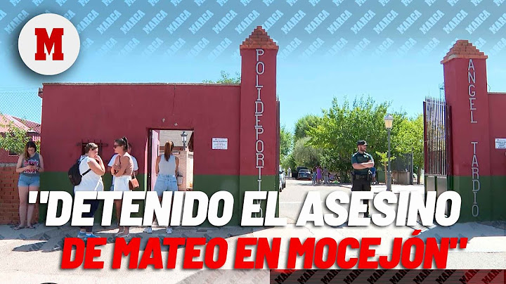 Detenido el sospechoso de asesinar al niño Mateo en Mocejón I MARCA