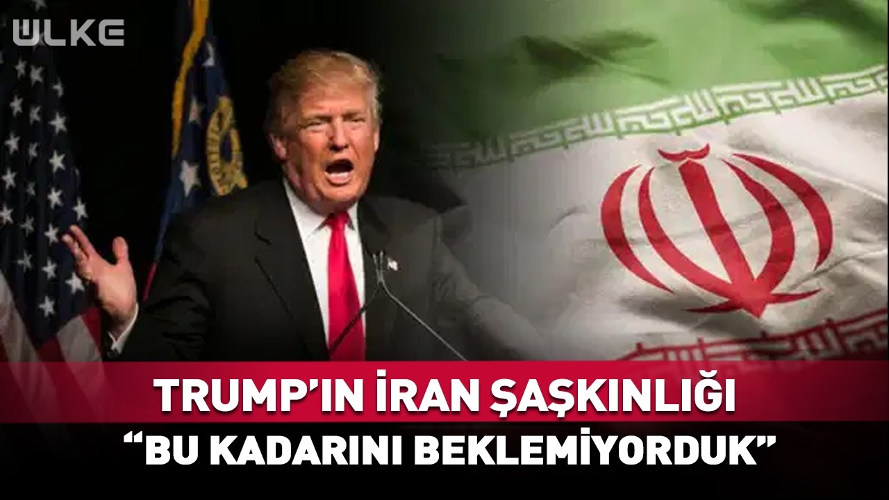 Trump'ın İran Şaşkınlığı! 