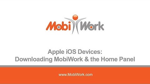 Apple iOS Devices: Downloading MobiWork & the Home Panel