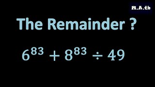 What is the remainder when (6^83+8^83)  Is divided by 49 