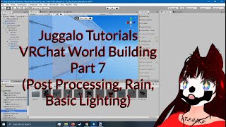 Juggalo Tutorials: VRChat Beginner World Building Part 7 (Post Processing, Rain, Lighting)