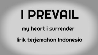 I Prevail  My Heart I Surrender lirik Terjemahan Indonesia