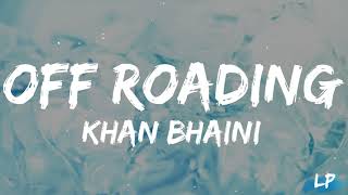 Off Roading (Lyrics Video) l Khan Bhaini l Guri nimana | sam malhi | New Punjabi Song 2023 |