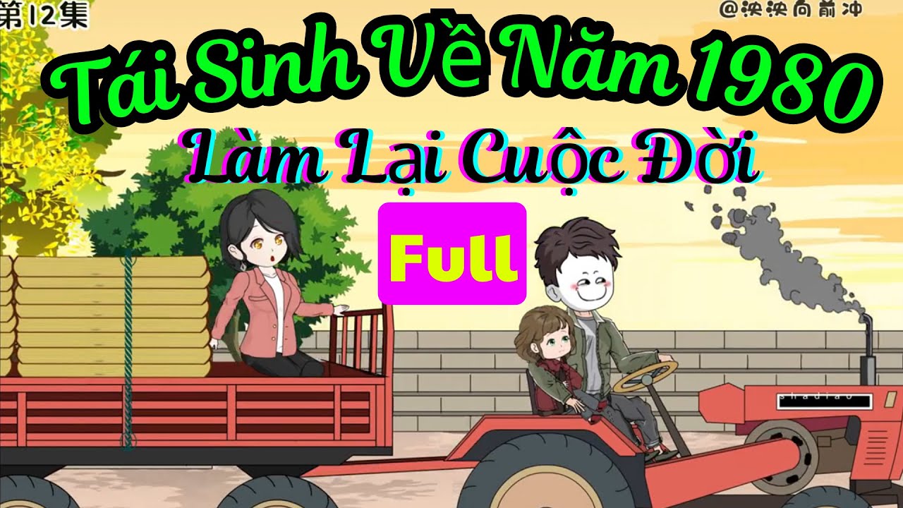 Full - Xuyên Không Về Làm Lại Cuộc Đời | Vương Thành