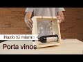 ¿Cómo hacer un porta vinos?