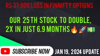 Our 25th Stock to DOUBLE,2x in 6.9 Months, Rs 37,500 Loss in FINNIFTY, 19 Jan 24, Market Outlook