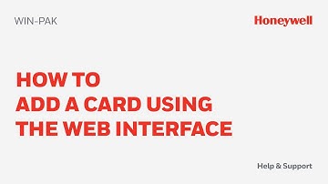 How to Add a Card Using the WIN-PAK Web Interface - Honeywell Support
