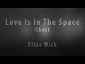 Love Is In The Space - Ghost