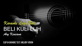 Ary Kencana - Beli Kuli Luh (Karaoke Minus One Lagu Bali) Full HD