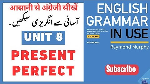 Present Perfect (2) | English Grammar in Use by Raymond Murphy Unit 8| Basic English Grammar