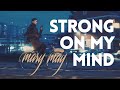 Mary may  strong on my mind official