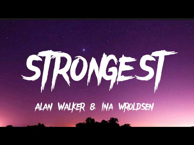 Strongest - Alan Walker & Ina Wroldsen, lyric video 🔥