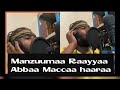Manzuumaa Raayyaa Abbaa Maccaa Haaraa Sallallaa Alaa New Menzuma New Neshida